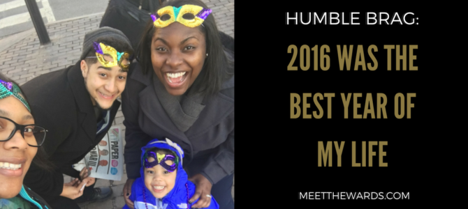 Humble Brag: 2016 Was The Best Year Of My Life