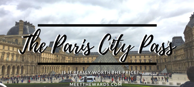 The Paris City Pass: Is It Really Worth The Money?